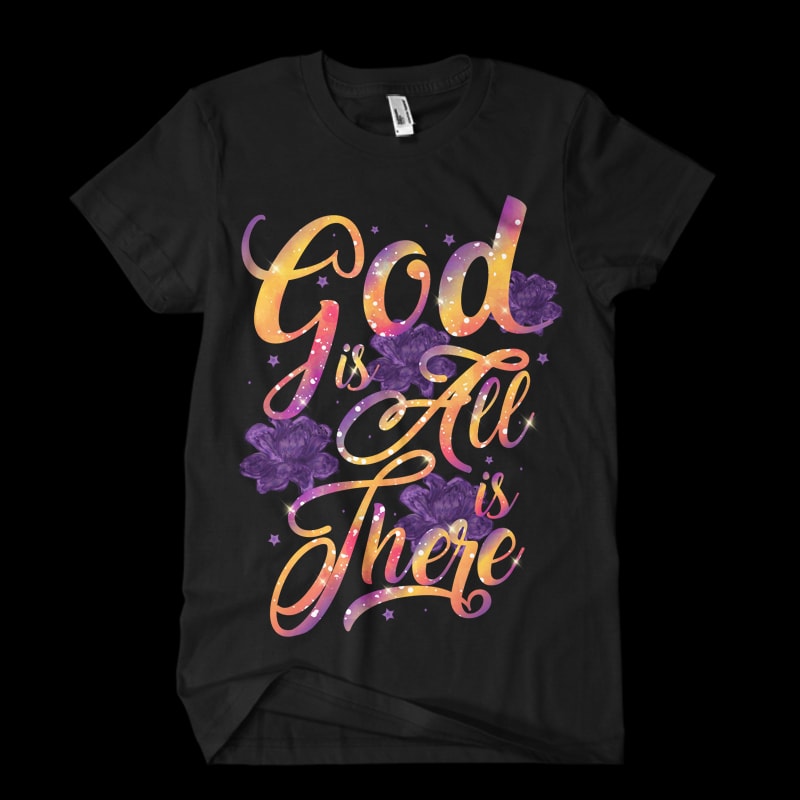 God is all there is commercial use t shirt designs