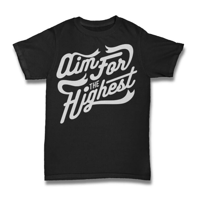 Aim For The Highest tshirt design t shirt designs for sale