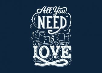 All You Need Is Love tshirt design