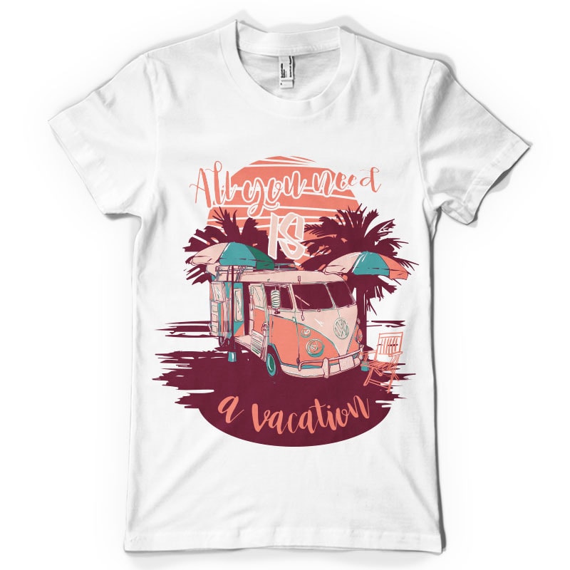 All you need is a vacation tshirt design for merch by amazon