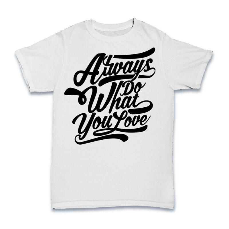 Always Do What You Love Vector t-shirt design t shirt designs for sale
