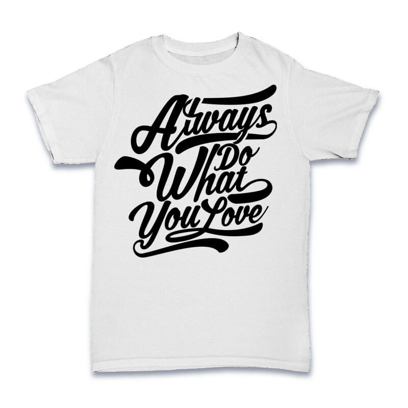 Download Always Do What You Love Vector t-shirt design