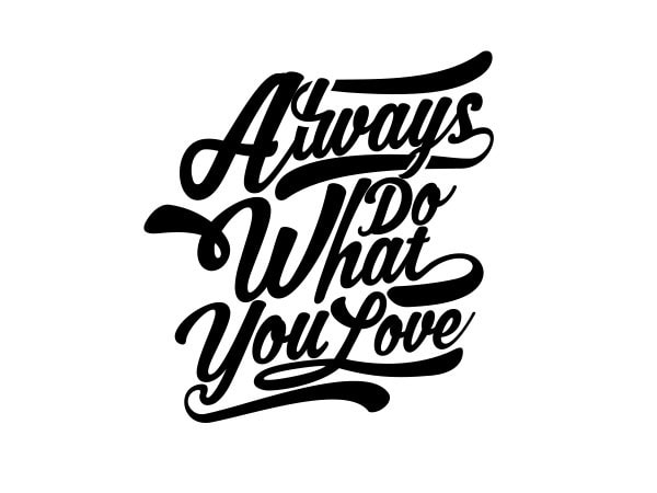 Always do what you love vector t-shirt design
