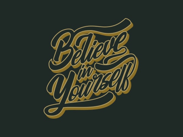 Believe in yourself vector t-shirt design