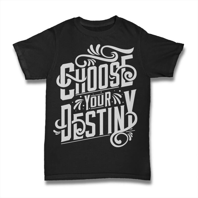 Choose Your Destiny tshirt design tshirt factory