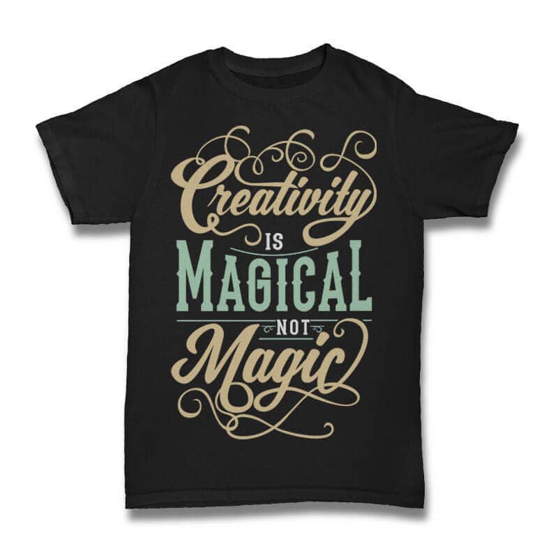 Creativity is Magical not Magic tshirt design tshirt factory