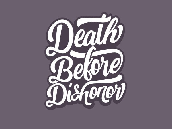 Death before dishonor tshirt design