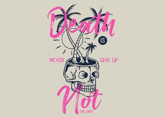 Death Is Not The End Vector t-shirt design