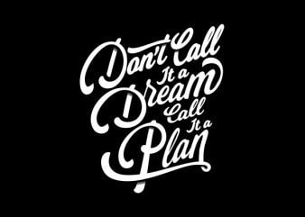 Don_t Call it A Dream Vector t-shirt design