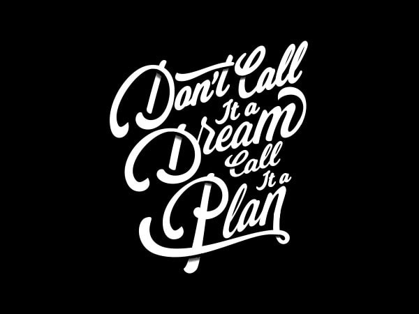 Don_t call it a dream vector t-shirt design