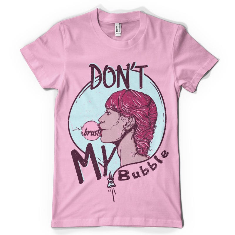 Don’t brust my bubble buy t shirt design