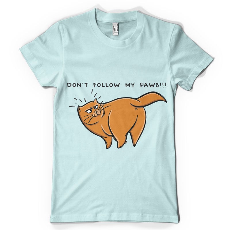Don’t follow my paws buy t shirt design