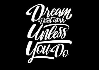 Dreams Don_t Work tshirt design