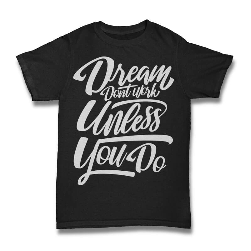 Dreams Don_t Work tshirt design commercial use t shirt designs