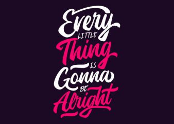 Every Little Thing Is Gonna Be Alright t shirt design to buy