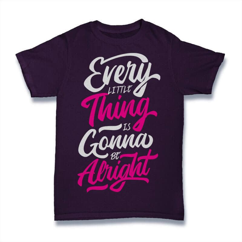 Every Little Thing Is Gonna Be Alright commercial use t shirt designs