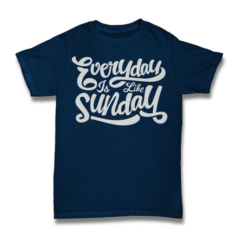 Everyday Is Like Sunday Vector t-shirt design t shirt designs for printful