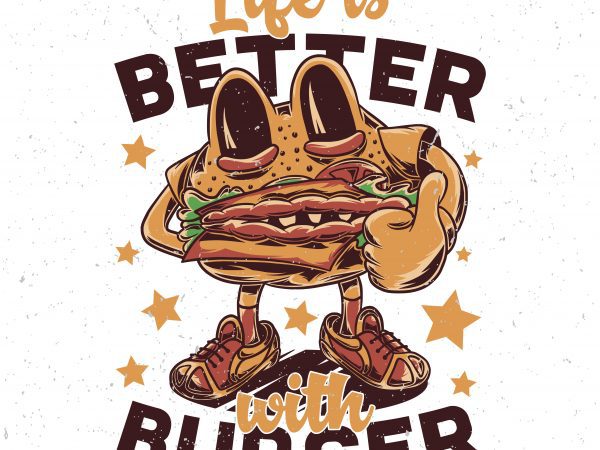 Life is better with burger. vector t-shirt design