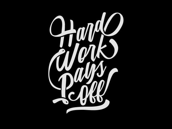 Hard work pays off tshirt design