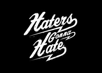 Haters Gonna Hate tshirt design