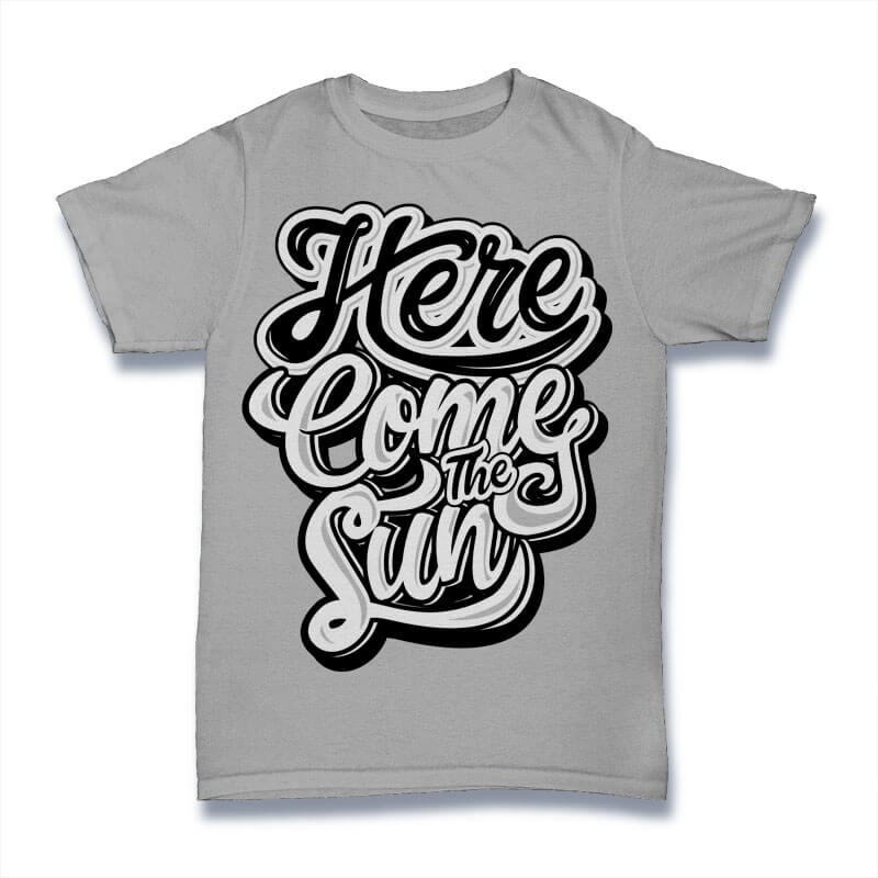 Here Come the Sun tshirt design t shirt designs for print on demand