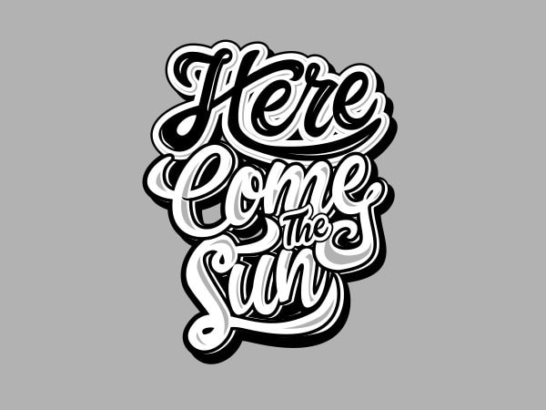 Here come the sun tshirt design