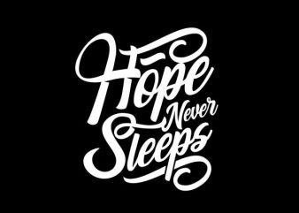 Hope Never Sleeps Vector t-shirt design