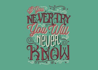 If You Never Try Vector t-shirt design
