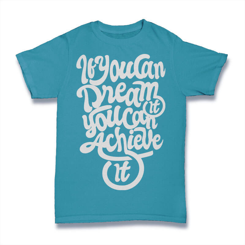 If you Can Dream You Can Achieve Vector t-shirt design commercial use t shirt designs
