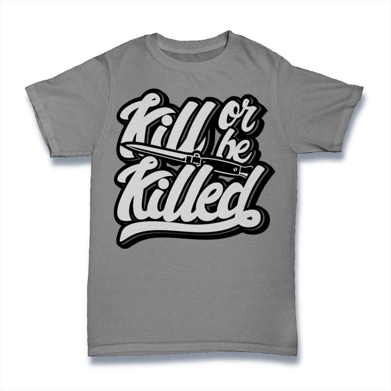 Kill Or Be Killed tshirt design tshirt-factory.com