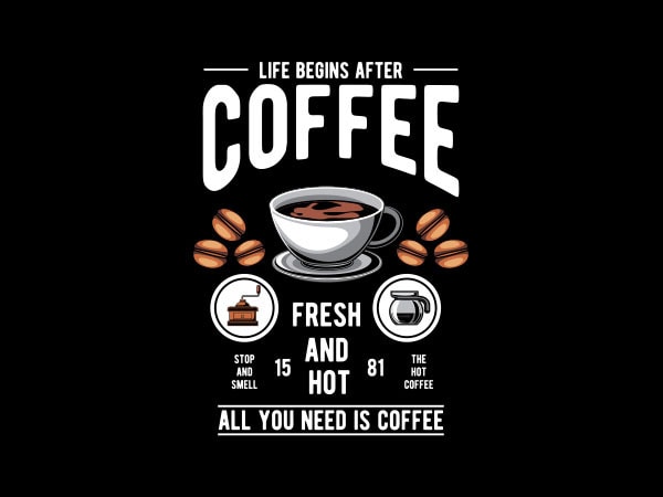 Life begins after coffee vector t-shirt design