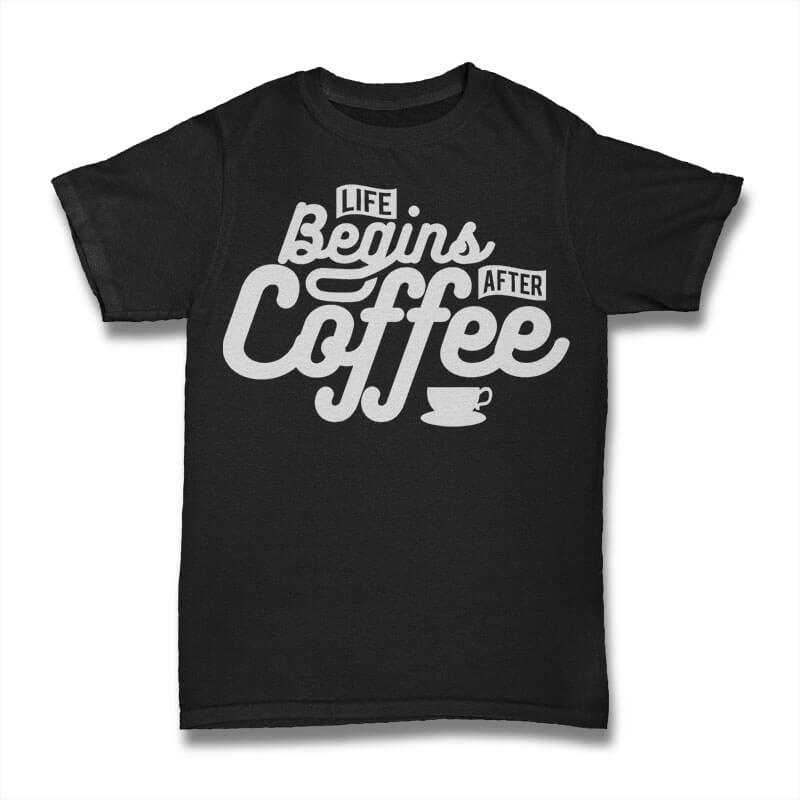 Life Begins After Coffee tshirt design t shirt design png