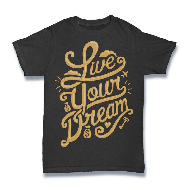 Live Your Dream tshirt design tshirt design for sale