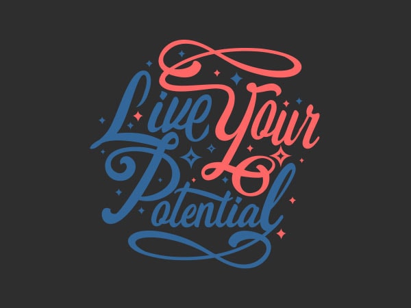 Live your potential tshirt design