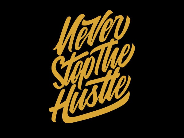 Never stop the hustle vector t-shirt design