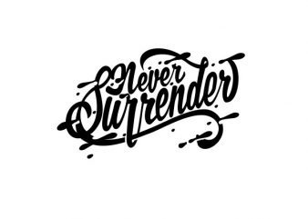 Never Surender tshirt design