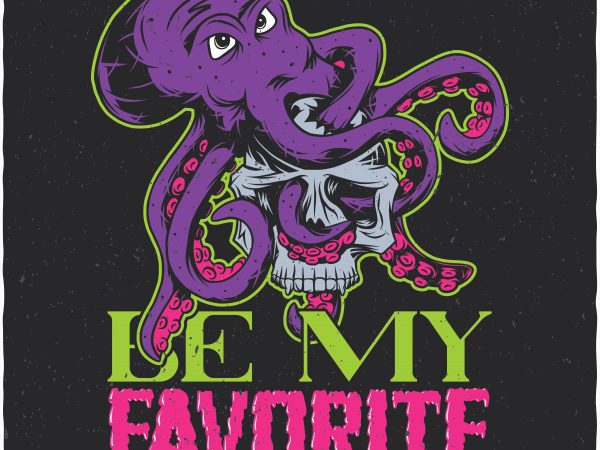 Be my favorite. vector t-shirt design