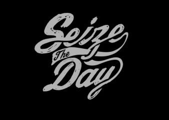 Seize The Day tshirt design