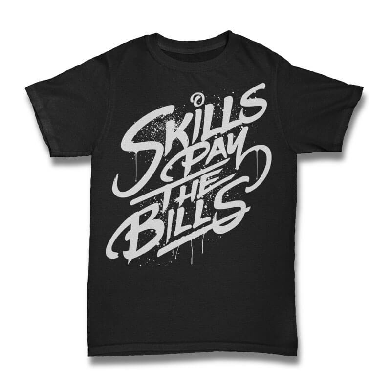 Skills Pay The Bills tshirt design tshirt design for sale