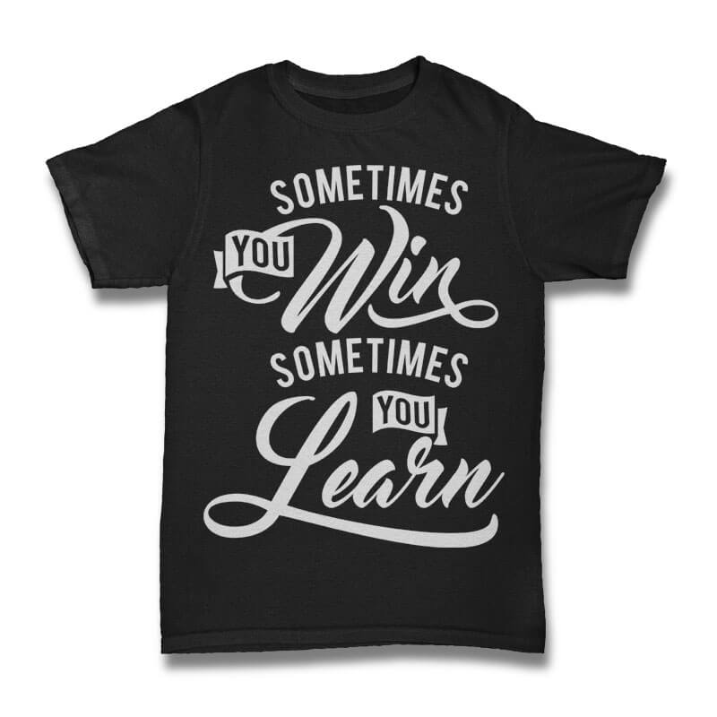 Sometimes You Win Sometim tshirt design t shirt designs for print on demand