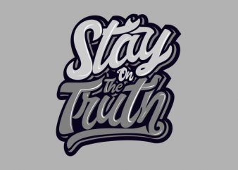 Stay the Truth tshirt design