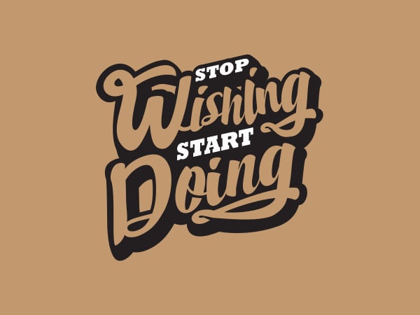 Stop wishing start doing 2 tshirt design