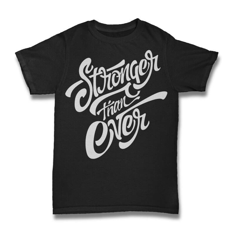 Stronger Than Ever tshirt design tshirt design for sale