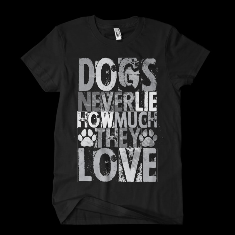 dogs never lie how much they love Vector t-shirt t shirt design png