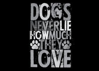 dogs never lie how much they love Vector t-shirt