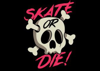 Skate or Die! Vector t-shirt design