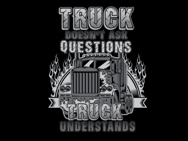 Truck doesn’t ask vector t-shirt design