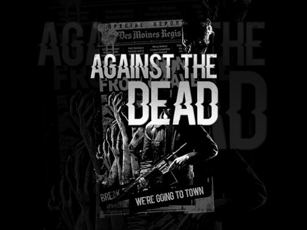 Against the dead t shirt design for download