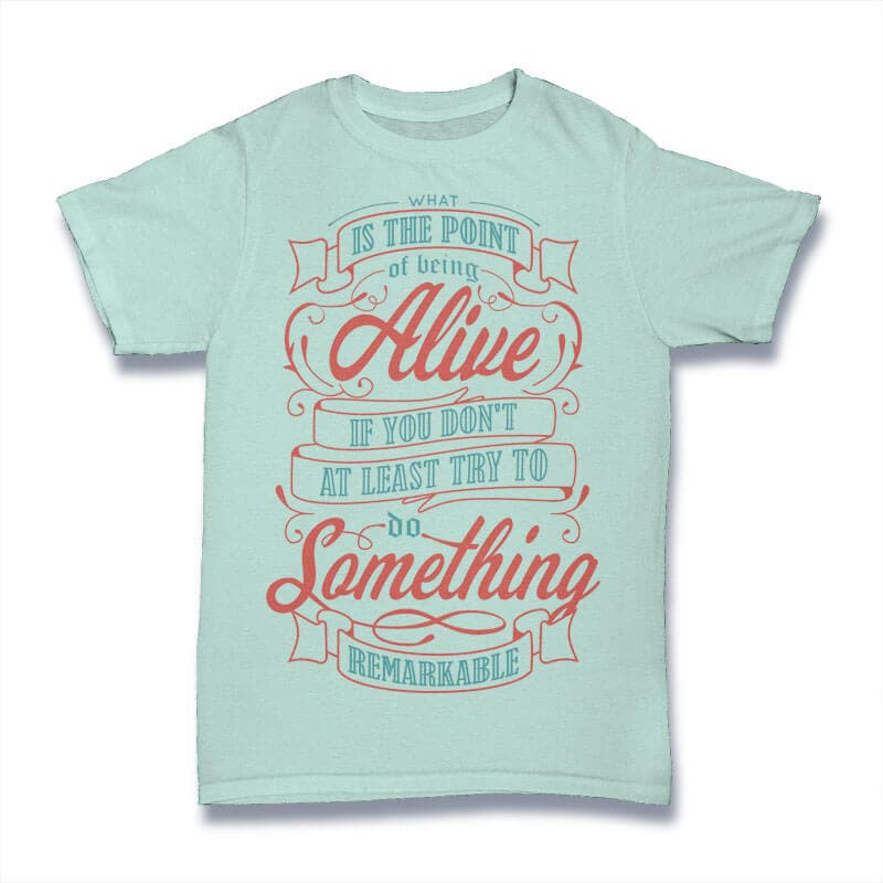 What Is The Point Of Being tshirt design t shirt designs for printful