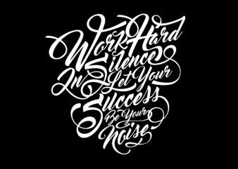 Work Hard In Silence tshirt design